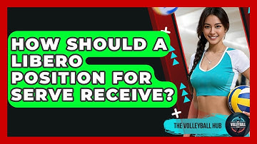 How Should A Libero Position For Serve Receive? - The Volleyball Hub