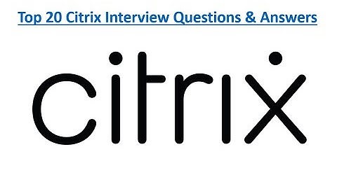 Citrix Administrator | Interview Questions and Answers.