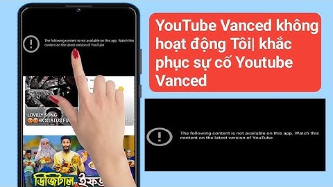 Cách khắc phục YouTube Vanced không hoạt động I| khắc phục sự cố Youtube Vanced