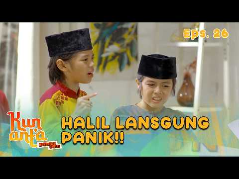 Halil Ketakutan Saat Ustad Musa dan Pakde mencarinya | KUN ANTA MENDADAK SANTRI | EPS 26 PART 4