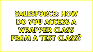 Salesforce: How do you access a wrapper class from a Test class?