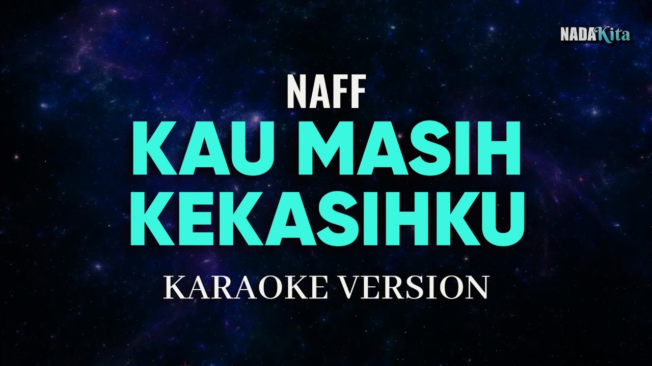 Naff - Kau Masih Kekasihku Karaoke Pop