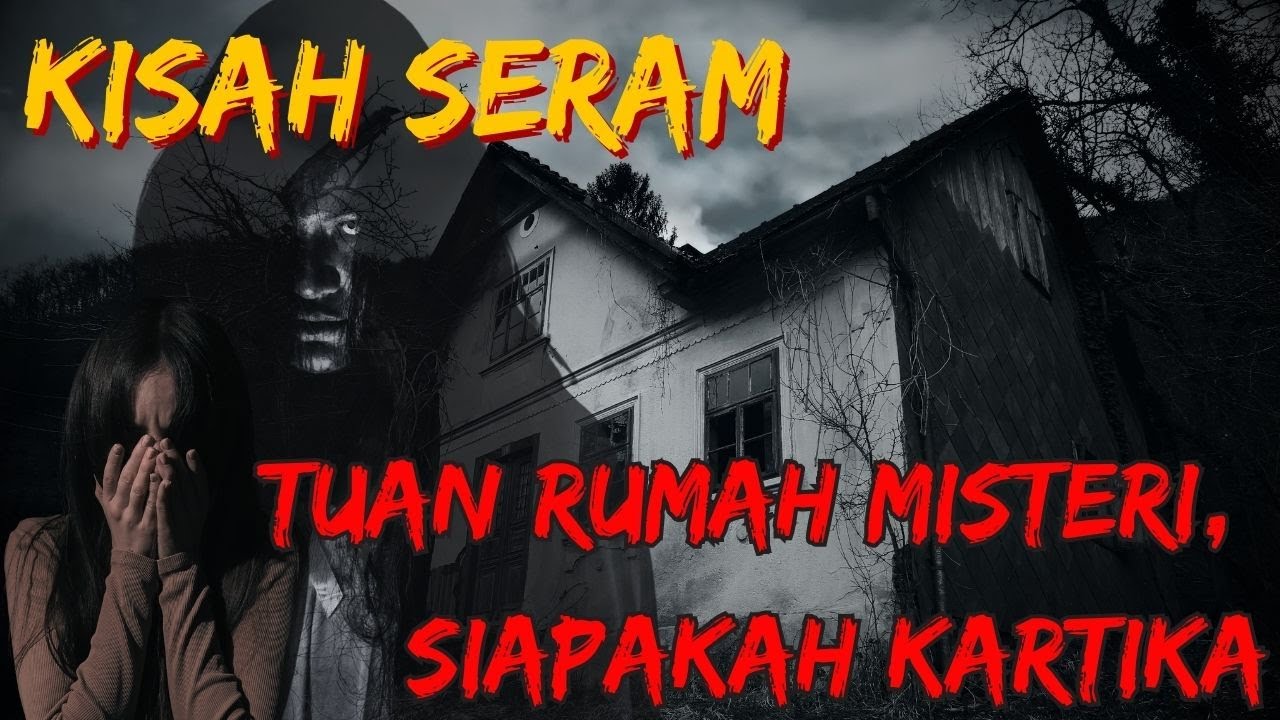 KISAH SERAM | TUAN RUMAH MISTERI | SIAPAKAH KARTIKA
