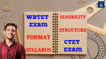 Everything About CTET and WBTET Exams | Syllabus, Eligibility, Format and Structure