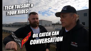 OIL CATCH CAN CONVERSATION on CORVETTE TECH TUESDAY