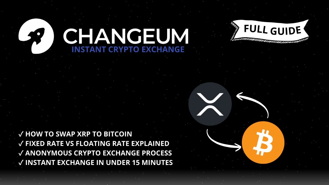 How to swap Ripple (XRP) to Bitcoin (BTC) without verification using Changeum.io.