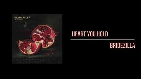 Bridezilla - Heart You Hold lyrics