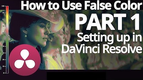 How to use False Color: Setting up in DaVinci Resolve - Part 1