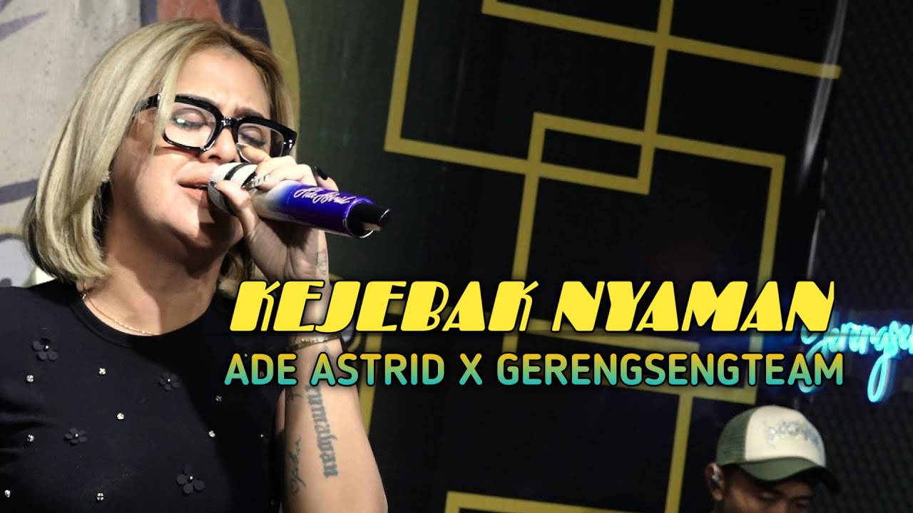 KEJEBAK NYAMAN - ADE ASTRID X GERENGSENG TEAM || OFFICIAL LIVE MUSIC VIDEO