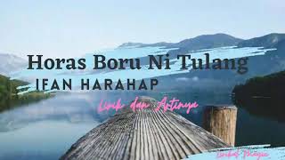 Lirik lagu Batak Tapsel dan Artinya Horas Boru Ni Tulang - Ifan Harahap