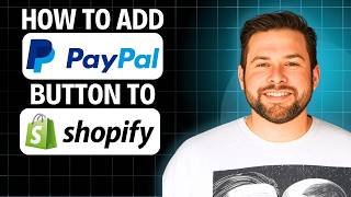 How to Add PayPal Button to Shopify (2026 Complete Walkthrough)