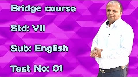 Bridge Course std VII test No 01  Subject English.