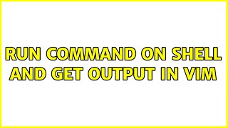 Famous Run command on shell and get output in vim (3 Solutions!!) Wealth