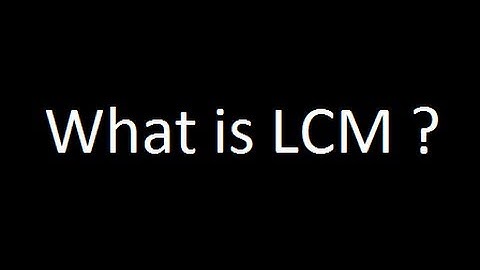 what is LCM or Least Common Multiple : Introduction