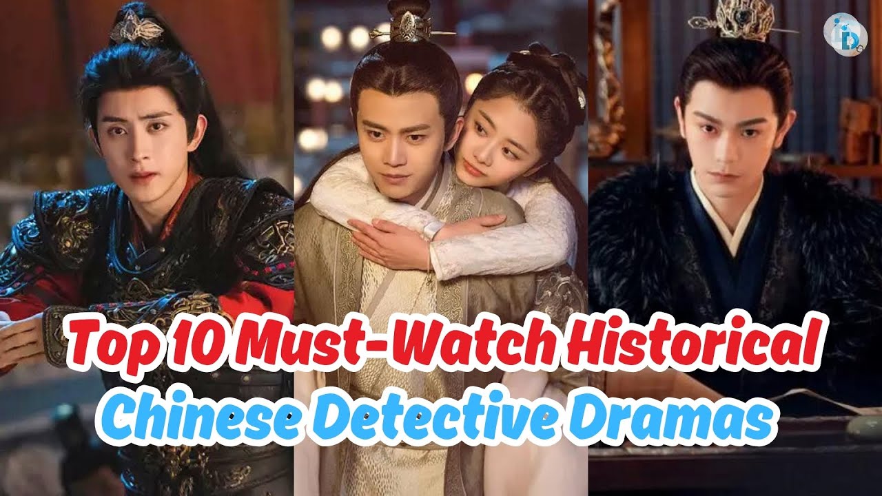 Top 10 Must-Watch Historical Chinese Detective Dramas | Best Costume Crime Series 2025