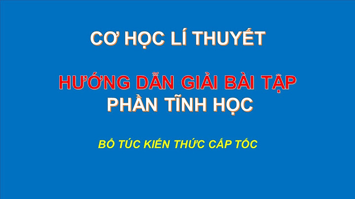 Hướng dẫn giải bài tập cơ lý thuyết tĩnh học