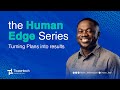 Turning Plans into results | The Human Edge Series