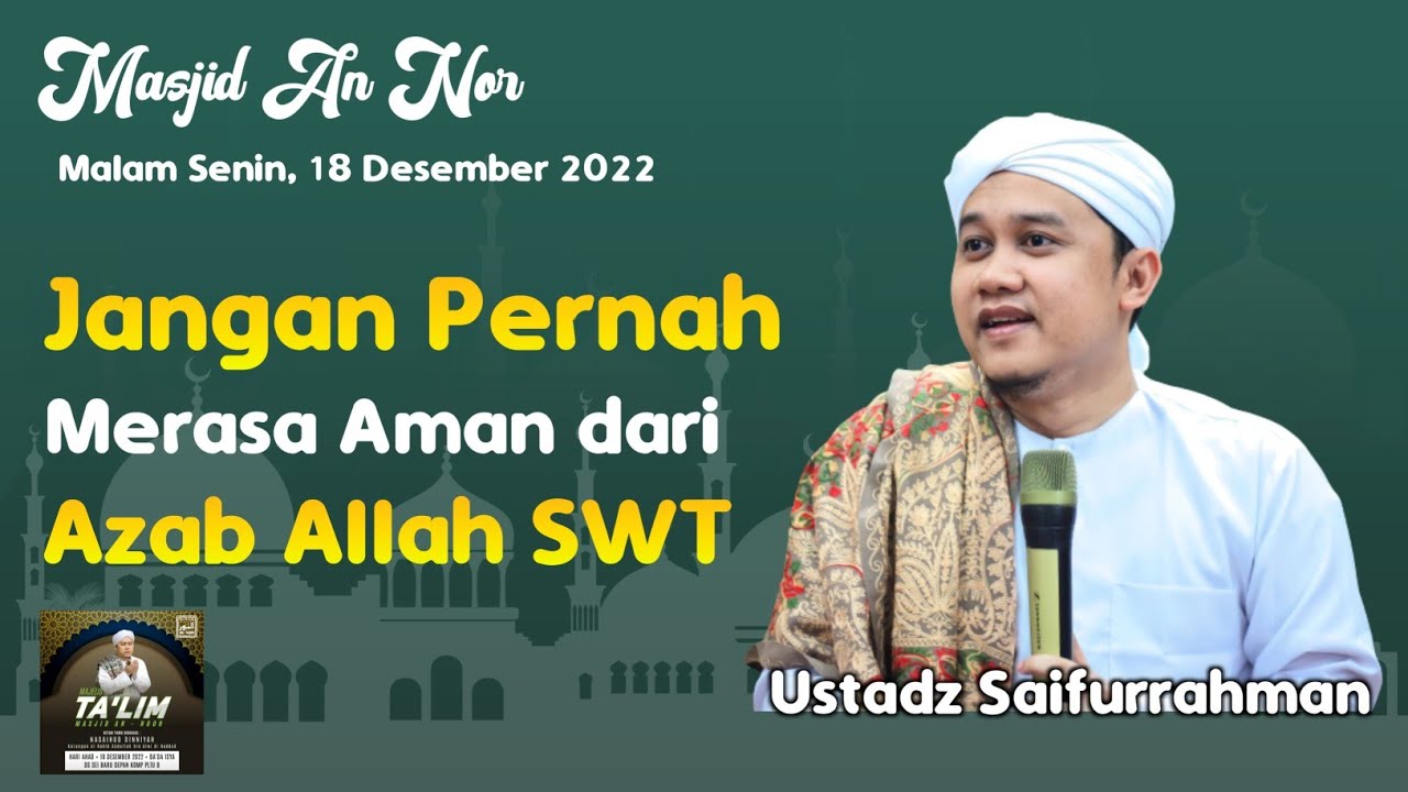 Ustadz Saifurrahman - Jangan Pernah Merasa Aman dengan Azab Allah SWT ...