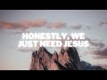 Honestly, We Just Need Jesus - Terrian | Lyrics