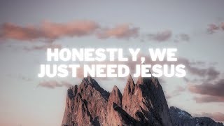 Video thumbnail of "Honestly, We Just Need Jesus - Terrian | Lyrics"