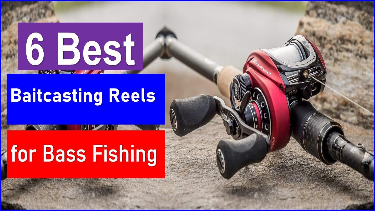 Top 6 Best Baitcasting Reels for Bass Fishing in 2025