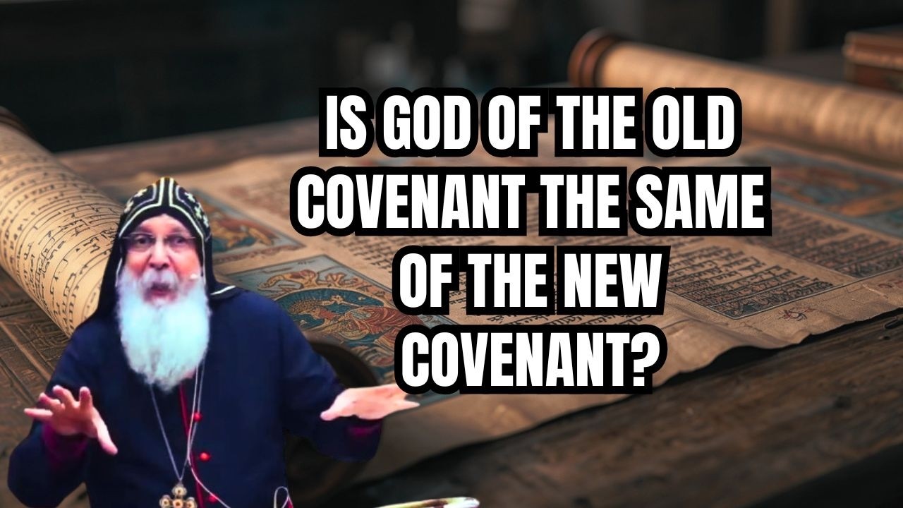 The Old And New Covenant Given By ONE GOD Just And Righteous l Mar Mari ...