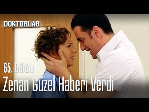 Zenan güzel haberi verdi - Doktorlar 65. Bölüm