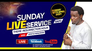 SUNDAY RESURRECTION HOUR SERVICE WITH APOSTLE SEDIQ MOSES 18 04 2021