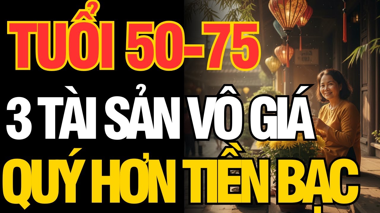 Đừng Đợi Già Mới Hiểu: 3 Tài Sản Vô Giá Quý Hơn Cả Tiền Bạc | Lối về An Nhiên