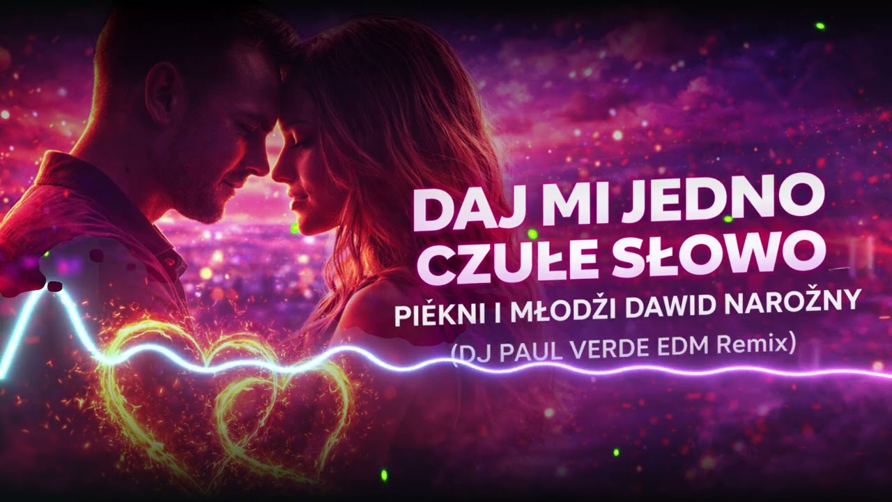 PIĘKNI I MŁODZI DAWID NAROŻNY - Daj mi jedno czułe słowo (DJ PAUL VERDE Edm Remix) #remix
