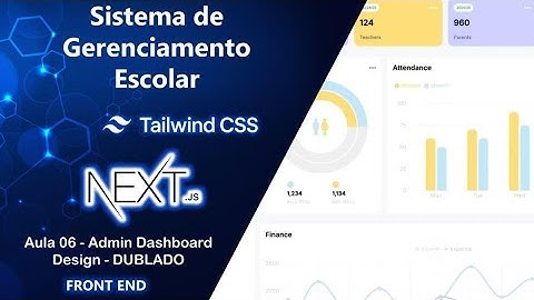 06 - Sistema de Gerenciamento Escolar com Next.js - Design Admin Dashboard  ‐ DUBLADO