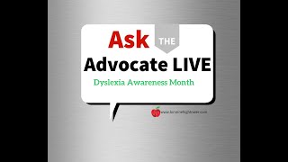 Ask the Advocate LIVE: Dyslexia Awareness Month