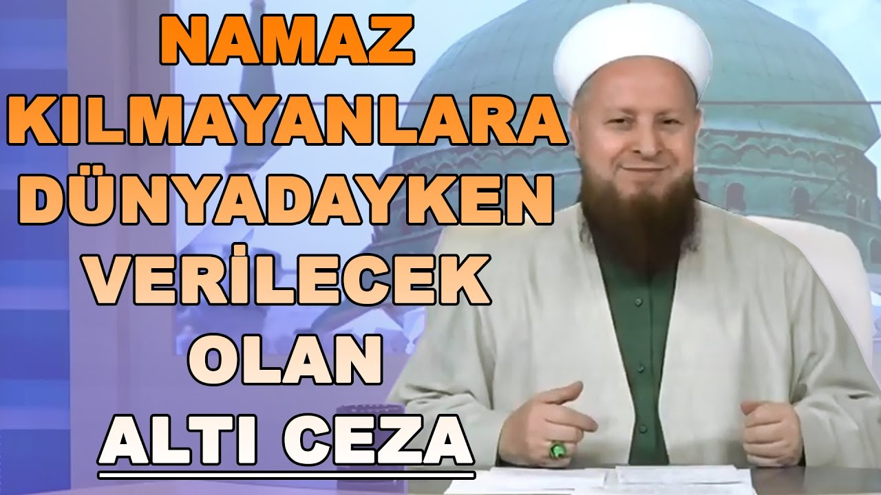 Namaz Kılmayanlara Dünyadayken Verilecek Olan Altı Ceza - YouTube