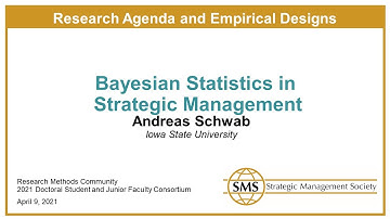 2021 RMC - Research Agenda and Empirical Design: Bayesian Statistics in Strategic Management