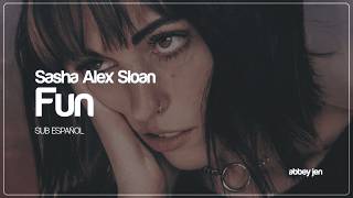 Sasha Alex Sloan — Fun | Sub. Español + Lyrics