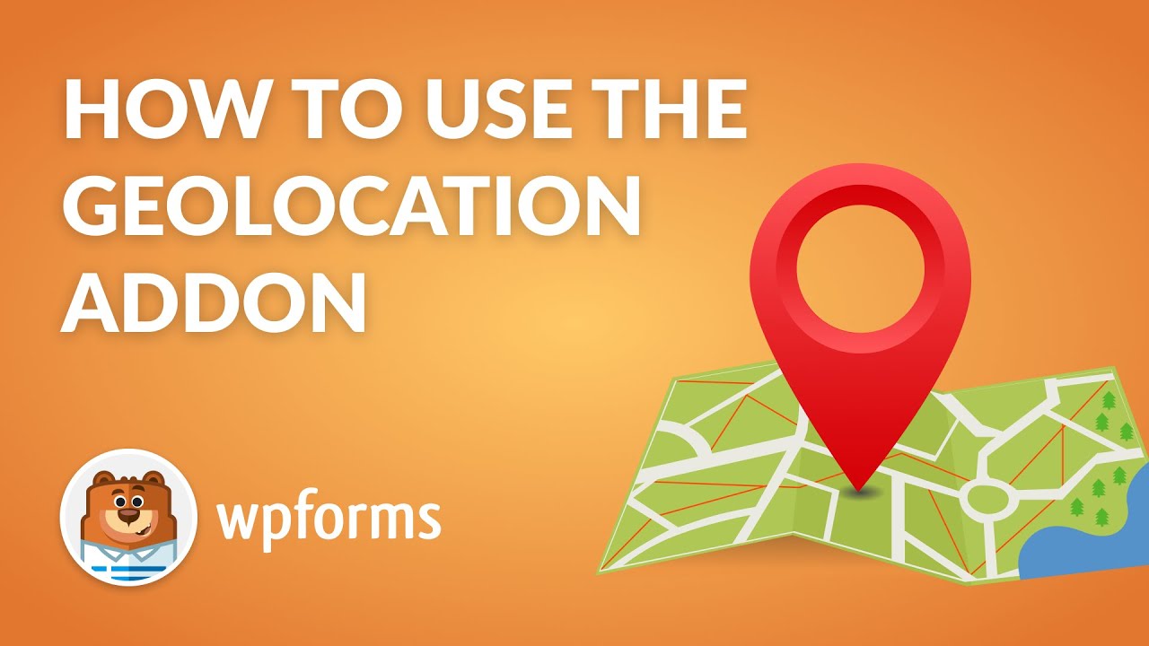 Collect Location Data Automatically with the WPForms Geolocation Addon ...
