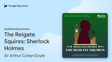 The Reigate Squires: Sherlock Holmes by Sir Arthur Conan Doyle · Audiobook preview