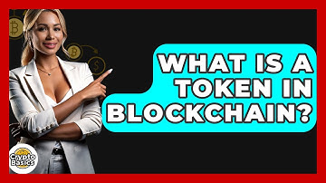 What Is a Token in Blockchain? - CryptoBasics360.com