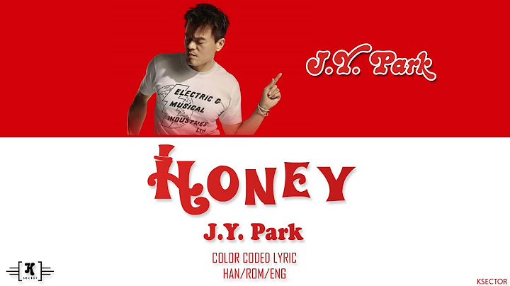 J.Y. Park (박진영) - "Honey" Lyrics [Color Coded Han/Rom/Eng]