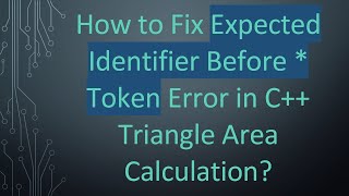 How to Fix Expected Identifier Before * Token Error in C++ Triangle Area Calculation