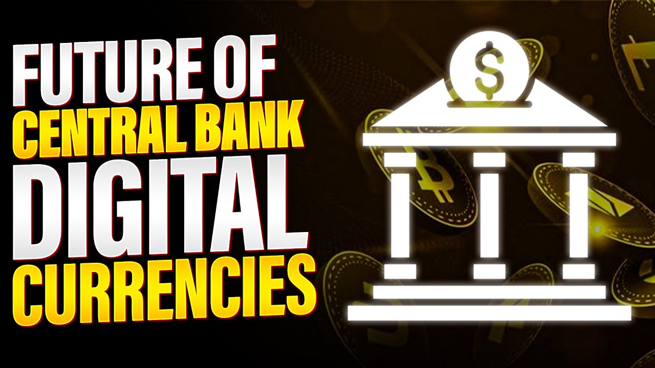 The Future of Central Bank Digital Currencies (CBDCs) | What You Need to Know!