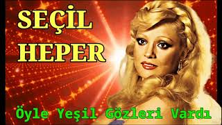 Seçil Heper - Öyle Yeşil Gözleri Vardı