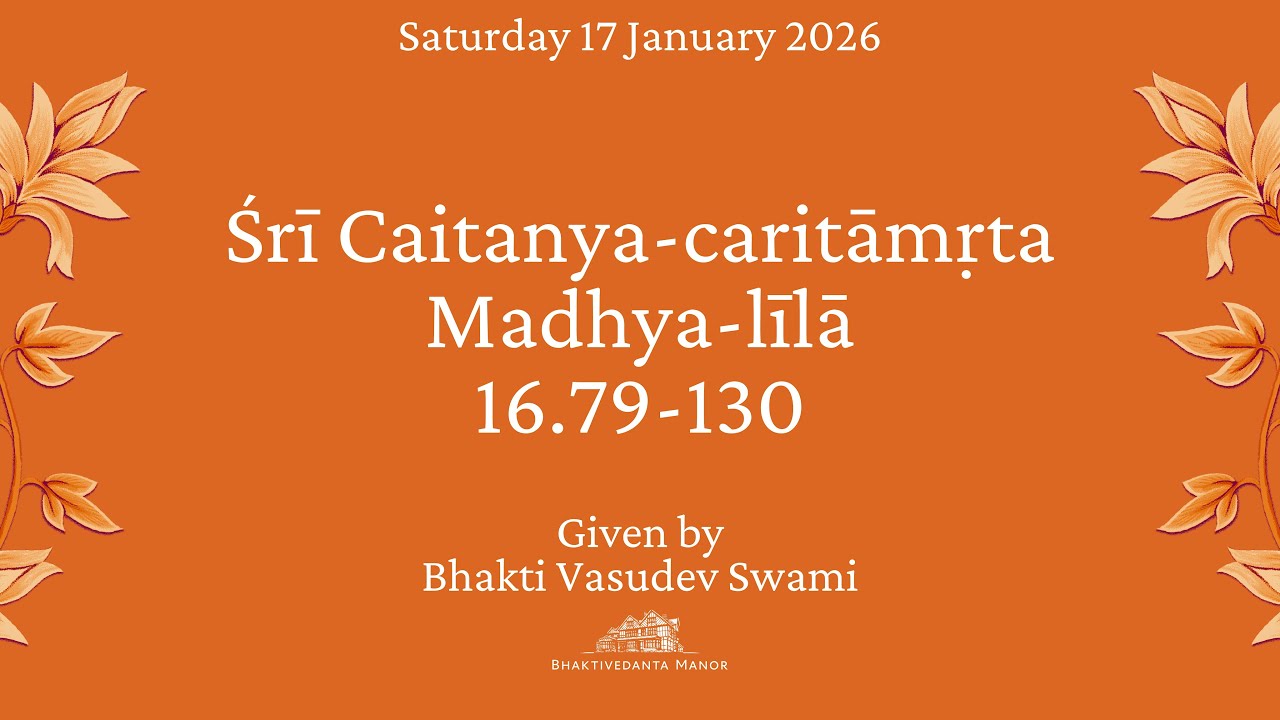 17Jan2026 | CC Madhya-lilā 16.79-130 | Bhakti Vasudeva Swami