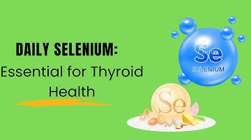 Daily Selenium: Essential for Thyroid Health