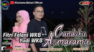 CANDUKU ASMARAMU - YUDI WKB FEAT FITRI FELANI WKB (OFFICIAL MUSIC VIDEO)