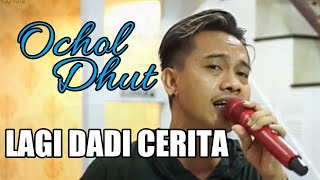 LAGI DADI CERITA OCHOL DHUT FEAT ANICA NADA-mohammad afkar sattar