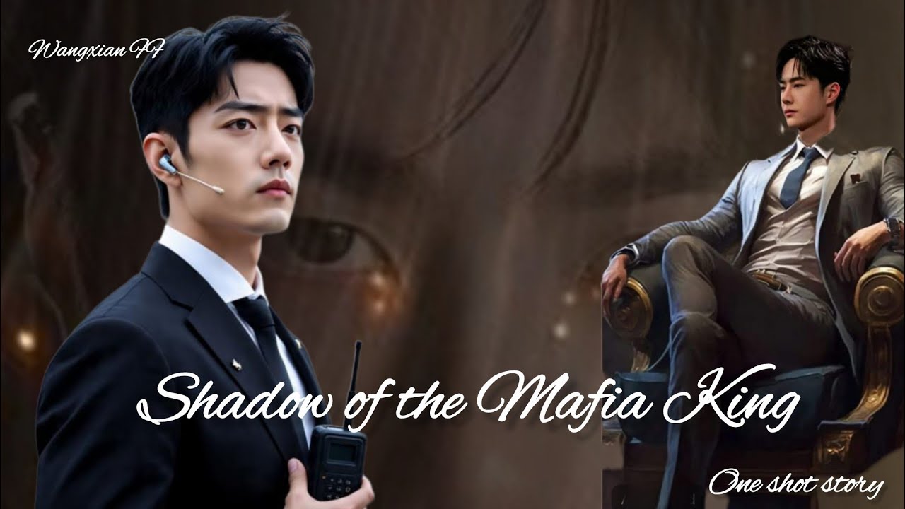 Shadow of the Mafia King] one shot story] wangxian FF ❤️