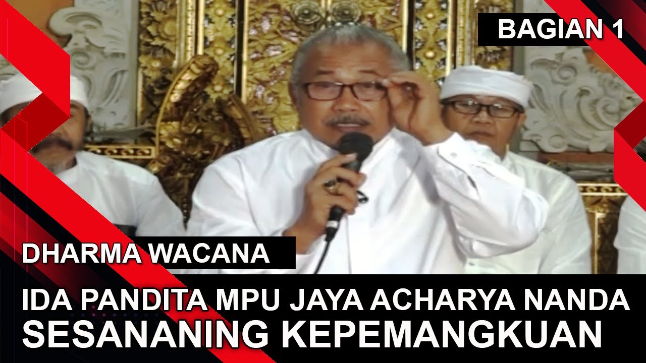 IDA PANDITA MPU JAYA ACHARYA NANDA - SESANANING KEPEMANGKUAN - BAGIAN 1 | DHARMA WACANA