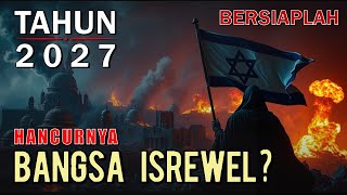 Sebuah Realitas Yang Semakin Dekat2027 Kehancuran Bangsa Yahudi Simak Kajiannya