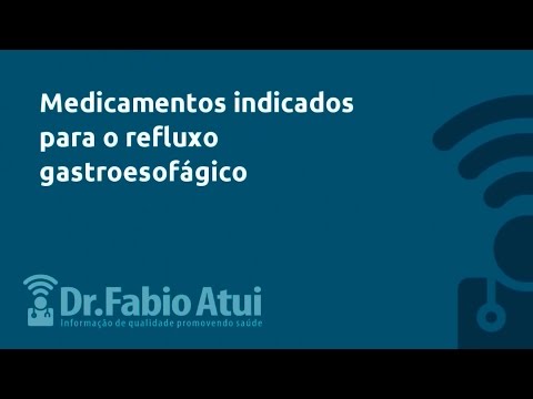 Medicamentos indicados para refluxo gastroesofágico - Por Dr. Fabio Atui - 29/07/2015
